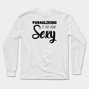 Paragliding is the new sexy Long Sleeve T-Shirt